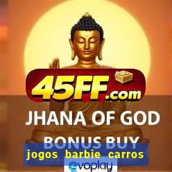 jogos barbie carros suas amigas